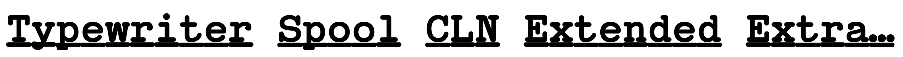 Typewriter Spool CLN Extended Extra Bold Italic